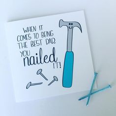 a card with an illustration of a hammer and the words, when it comes to being the best dad you nailed