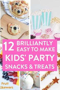 kids'party snacks and treats with text overlay that reads, brilliantly easy to make