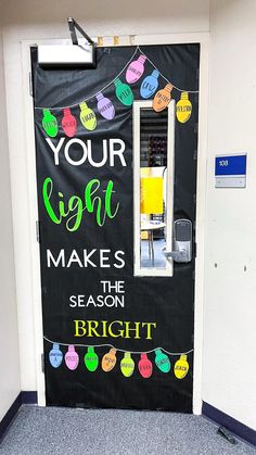 a door with an advertisement on it that says your light makes the season bright,