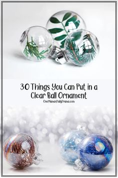 three glass ornaments with the words 30 things you can put in a clear ball ornament