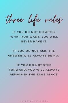 a quote that says, three life rules if you don't go after what you want