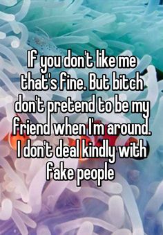 Done Trying Quotes, Two Faced People, Awful People, Be My Friend, Friend Zone, I Dont Like You, Fake People