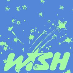 the word wish is written in green and blue stars