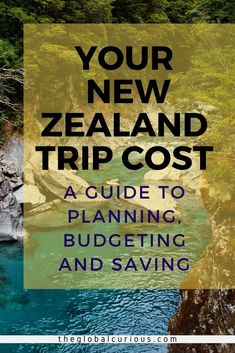 the new zealand trip cost guide with text overlay that reads your new zealand trip cost a guide to planning, budgeting and saving