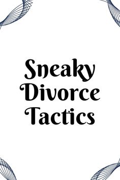 Sneaky Divorce Tactics Divorce Court, Exit Strategy, Divorce Attorney, Divorce Humor