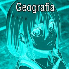 an anime character with the words geografia in front of her face and eyes