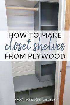 an empty closet with the words how to make closet shelves from plywood