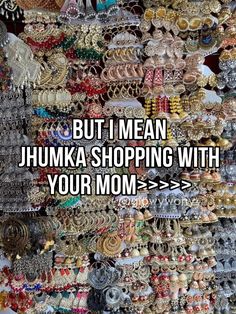 the words, but i mean jhumka shopping with your mom are in white