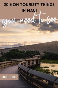 a wooden bridge with the words 20 non touristy things in mau you need to see