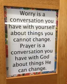 a sign that reads worry is a conversation you have with yourself about things you cannot change