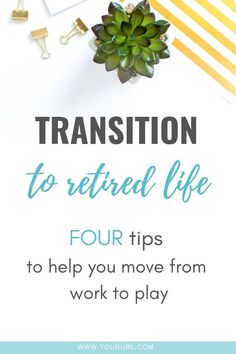 the title for transition to retired life four tips to help you move from work to play