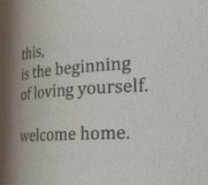 an open book with the words, this is the beginning of loving yourself welcome home