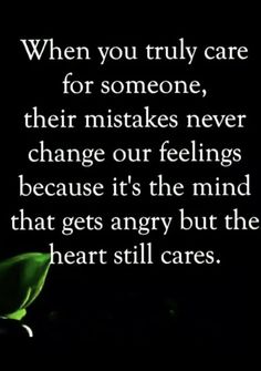 a green leaf with the words when you truly care for someone, their mistakes never change our feelings because it's the mind that gets angry but the heart still cares