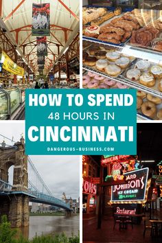 a series of photos with the words how to spend 48 hours in cincinnati, including donuts and doughnuts