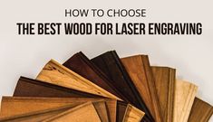 the best wood for laser engraving with text overlay reading how to choose the best wood for laser engraving