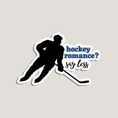 hockey sticker with the words hockey romance? say less