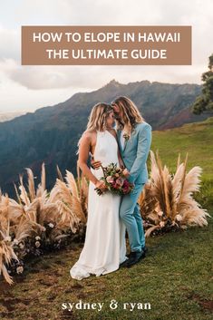 a bride and groom standing in front of mountains with the words how to elope in hawaii