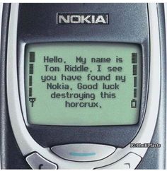 an old nokia cell phone with the message hello, my name is tom riddle i see you have found my nokia good luck destroying this hour