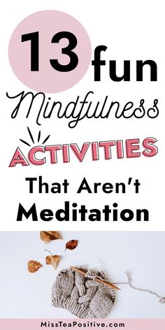 the text reads, 13 fun mindfulness activities that aren't meditation