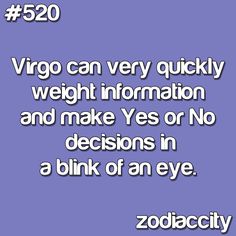 the words virgo can very quickly weight information and make yes or no decision in a blink of an eye