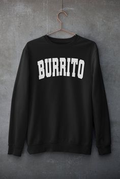 Burrito Crewneck Sweatshirt Funny Food Sweatshirt Unisex | Etsy Perfect Gift For Girlfriend, Funny Food, College Sweatshirt, Foodie Gifts, Custom Sweatshirts, Mom Sweatshirt, Food Humor, Funny Sweatshirts, College Fashion