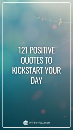 the words, 12 positive quotes to kickstart your day