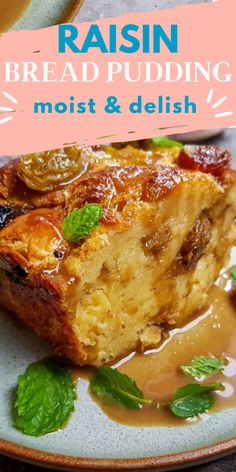 a piece of bread pudding on a plate covered in syrup and mint leaves with the words raisin bread pudding no more leftover