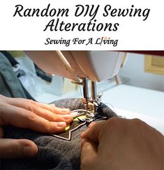 someone using a sewing machine to sew on some fabric with the words random diy sewing alterations