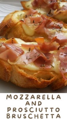 two pieces of bread with ham and cheese on them, sitting on a white plate next to the words mozzarella and prosciutto bruschetta