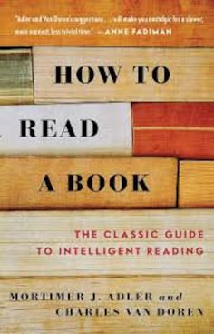 how to read a book the classic guide to intelligent reading