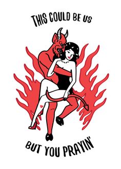 an image of a devil hugging a woman on fire with the words,'this could be us but you prwn '