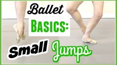 ballet shoes with the words ballet basics small jumps in front of an image of two legs