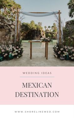 a wedding arch with flowers and greenery in the background is featured for mexican destination