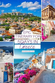 the top five things to see in greece with text overlay that reads epic itinerary for 5 days in greece