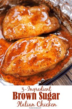 three ingredient brown sugar chicken in a pan with sauce on top and the words 3 ingredient brown sugar chicken above it