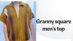 Crochet Top Men Pattern, Crochet Granny Square Sweater For Men, Crochet Men Shirt Free Pattern, Granny Square Shirt Pattern Free, Masc Crochet, Crochet Shirt Free Pattern