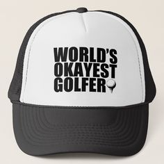 a black and white hat with the words world's okayest golfer on it