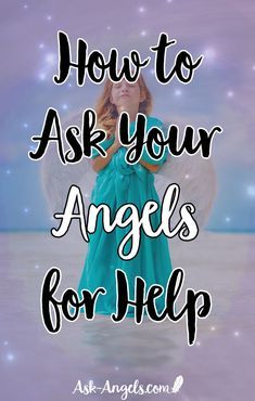 an angel with the words how to ask your angels for help