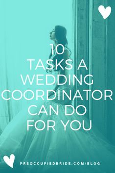 a woman in a wedding dress with the words 10 tasks a wedding coordination can do for you