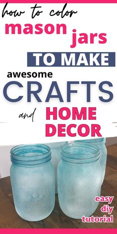 two mason jars sitting on top of a wooden table next to a sign that says how to color jars to make crafts and home decor