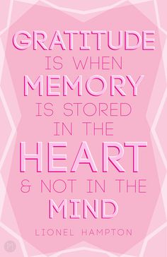 a pink poster with the words,'gratitude is when memory is stored in the heart and not in the mind '