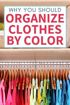 an organized closet with clothes on hangers and a sign that says why you should organize clothes by color