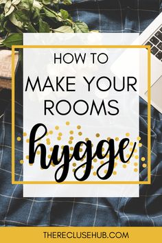 the text how to make your rooms hygge on top of a bed