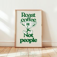 there is a poster on the wall with words about roast coffee and not people in it