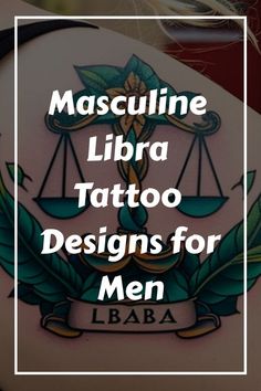 a tattoo with the words masculine libra tattoo designs for men