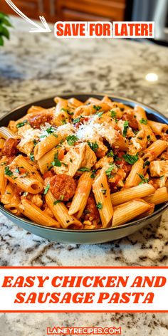 a bowl filled with pasta and sauce on top of a counter next to a sign that says easy chicken and sausage pasta