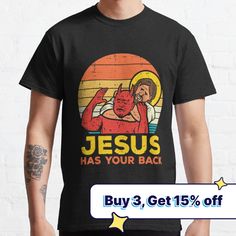 the jesus has your back shirt is on sale for $ 3 get 15 % off