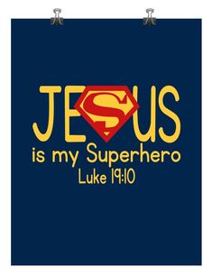 jesus is my superhero luke 1910