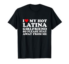 PRICES MAY VARY. i love my hot latina gf Lightweight, Classic fit, Double-needle sleeve and bottom hem Hipster Aesthetic, Asian Boyfriend, Girlfriend Shirt, Girlfriend Shirts, Girlfriend Humor, Funny Me