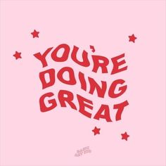 the words you're doing great written in red on a pink background with stars